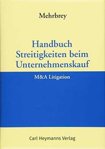 Handbuch Streitigkeiten beim Unternehmenskauf: M&A Litigation