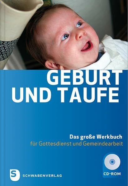 Geburt und Taufe: Das große Werkbuch für Gottesdienst und Gemeindearbeit (BR932)