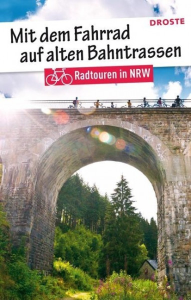 Mit dem Fahrrad auf alten Bahntrassen. Radtouren in NRW