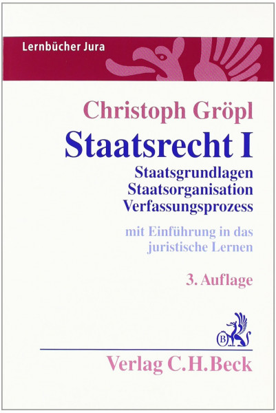 Staatsrecht I: Staatsgrundlagen, Staatsorganisation, Verfassungsprozess (Lernbücher Jura)