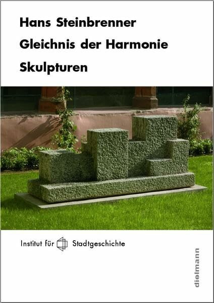 Gleichnis der Harmonie: Katalog zum Werk des Bildhauers Hans Steinbrenner