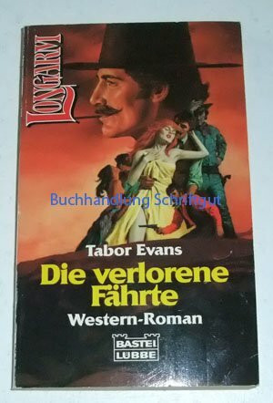 Die verlorene Fährte (Longarm. Bastei Lübbe Taschenbücher)