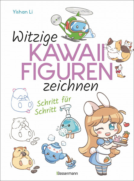 Witzige Kawaii-Figuren zeichnen Schritt für Schritt. Das Kawaii-Zeichenbuch für Einsteiger und schnelle Zeichenerfolge: Supersüße Figuren. Auch ideal zum Manga zeichnen