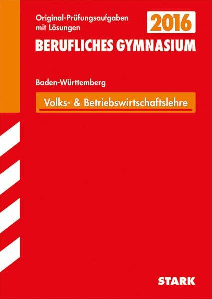 STARK Abiturprüfung Berufliches Gymnasium Baden-Württemberg - Wirtschaft (WG): Mit den Original-Prüfungsaufgaben 2008-2014