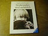 Kinderseelen sind verletzlich (Ravensburger Weisse Reihe)