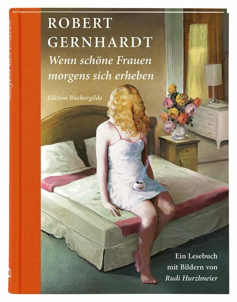 Wenn schöne Frauen morgens sich erheben: Ein Lesebuch mit Bildern