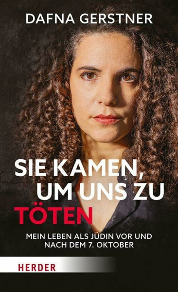 Sie kamen, um uns zu töten: Mein Leben als Jüdin vor und nach dem 7. Oktober