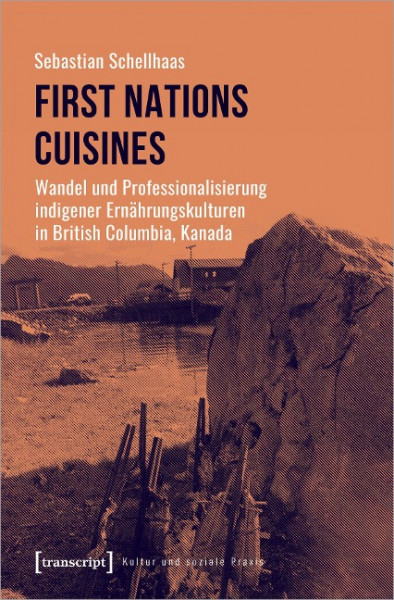 First Nations Cuisines - Wandel und Professionalisierung indigener Ernährungskulturen in British Columbia, Kanada