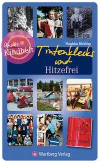 Unsere Kindheit - Tintenklecks und Hitzefrei - Unsere Schulzeit