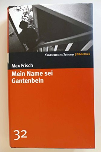 Mein Name sei Gantenbein. SZ-Bibliothek Band 32 (Süddeutsche Zeitung Bibliothek)