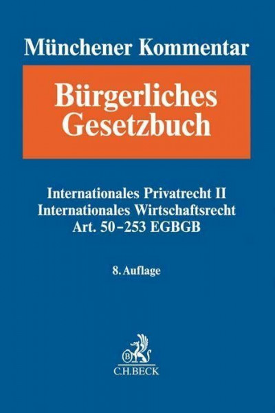 Münchener Kommentar zum Bürgerlichen Gesetzbuch Bd. 13: Internationales Privatrecht II, Internationales Wirtschaftsrecht, Einführungsgesetz zum Bürgerlichen Gesetzbuche (Art. 50-253)