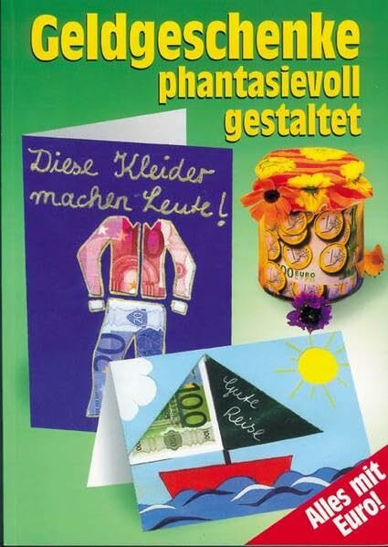 Geldgeschenke phantasievoll gestaltet: Alles mit Euro!