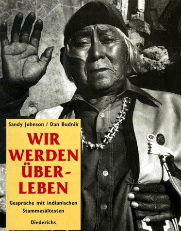 Wir werden überleben. Gespräche mit indianischen Stammesältesten