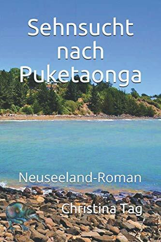 Sehnsucht nach Puketaonga: Neuseeland-Roman