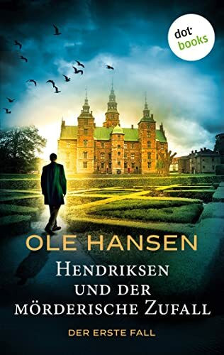 Hendriksen und der mörderische Zufall: Der erste Fall: Kriminalroman