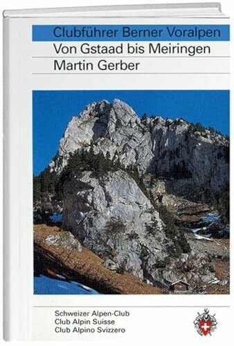 Berner Voralpen: Von Gstaad bis Meiringen (Alpinführer / Clubführer)