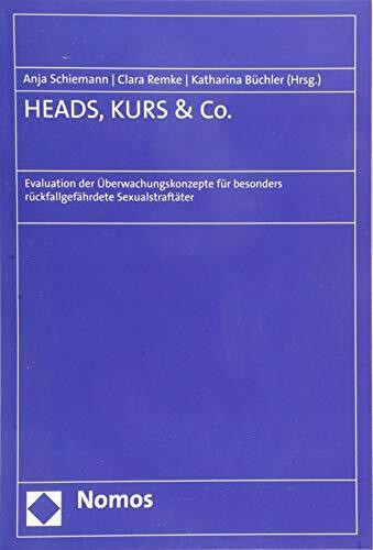 HEADS, KURS &Co.: Evaluation der Überwachungskonzepte für besonders rückfallgefährdete Sexualstraftäter
