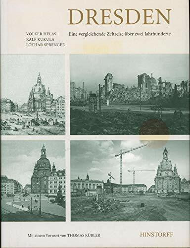 Dresden: Eine vergleichende Zeitreise über zwei Jahrhunderte
