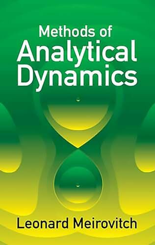 Methods of Analytical Dynamics (Dover Civil and Mechanical Engineering)
