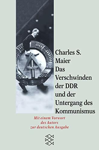 Das Verschwinden der DDR und der Untergang des Kommunismus: Mit einem Vorwort des Autors zur deutschen Ausgabe (Fischer Geschichte)