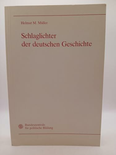Schlaglichter der deutschen Geschichte