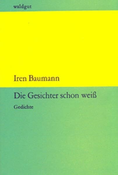 Die Gesichter schon weiß: Gedichte (waldgut lektur (le))