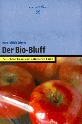 Der Bio-Bluff: Der schöne Traum vom natürlichen Essen (Hirzel Menu)