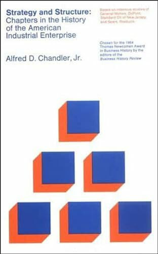 Strategy and Structure: Chapters in the History of the American Industrial Enterprise (Mit Press)