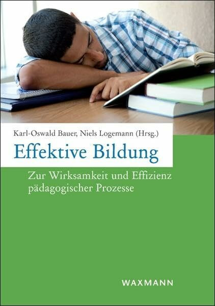 Effektive Bildung: Zur Wirksamkeit und Effizienz pädagogischer Prozesse