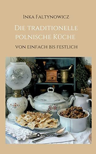 Die traditionelle polnische Küche: von einfach bis festlich