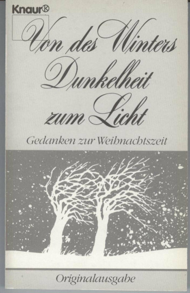 Von des Winters Dunkelheit zum Licht: Gedanken zur Weihnachtszeit (Knaur Taschenbücher. Romane, Erzählungen)