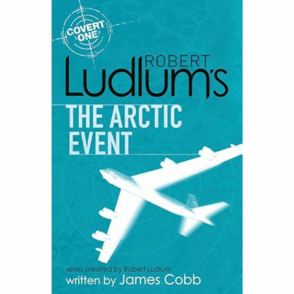 Robert Ludlum's The Arctic Event: A Covert-One novel