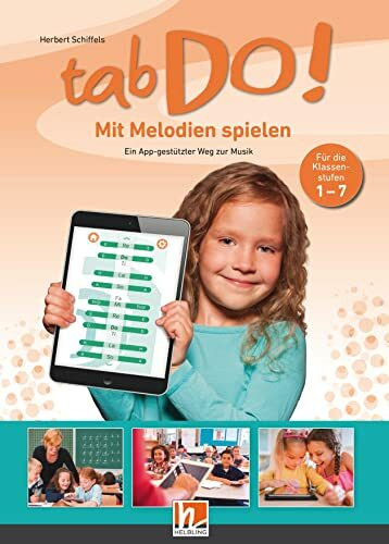 tabDo! - Mit Melodien spielen. Ein App-gestützter Weg zur Musik: Für die Klassenstufen 1-7