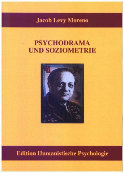 Psychodrama und Soziometrie: Essentielle Schriften (EHP - Edition Humanistische Psychologie)