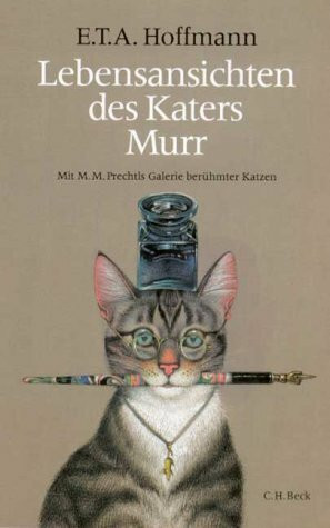 Lebensansichten des Katers Murr: nebst fragmentarischer Biographie des Kapellmeisters Johannes Kreisler in zufälligen Makulaturblättern