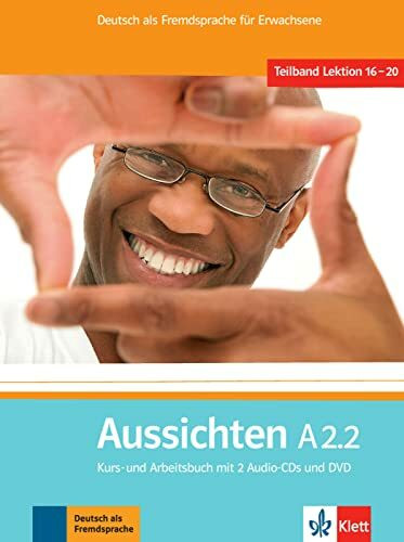 Aussichten A2.2: Deutsch als Fremdsprache für Erwachsene / Lektion 16-20. Kurs-/Arbeitsbuch mi...