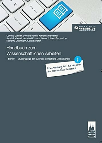 Handbuch zum Wissenschaftlichen Arbeiten: Eine Anleitung für Studierende der Hochschule Fresenius: Band 1: Studiengänge der Business School und Media School