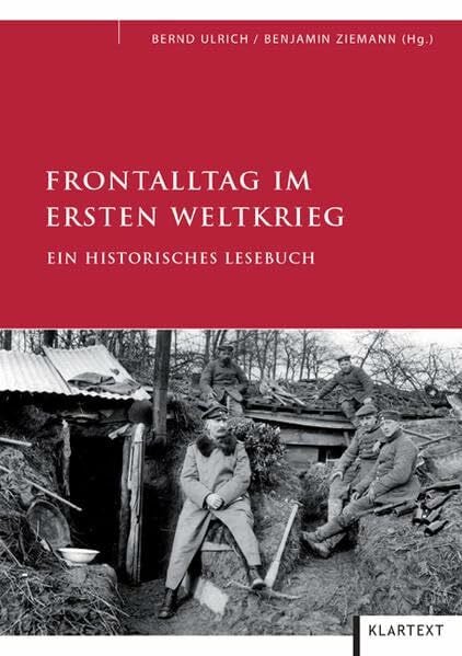 Frontalltag im Ersten Weltkrieg: Ein historisches Lesebuch