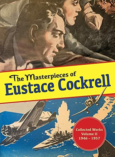 The Masterpieces of Eustace Cockrell: Collected Works, Volume II, 1946 – 1957 (The Collected Works of Eustace Cockrell, Band 2)