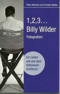 Billy Wilder "1,2,3..." Ein Leben wie aus dem Hollywood-Drehbuch