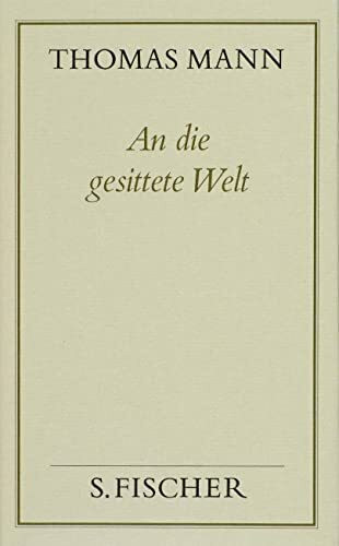 An die gesittete Welt: Politische Schriften und Reden im Exil