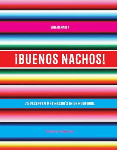 Veltman Uitgevers B.V. Buenos Nachos!, 75 Recepten Met Nacho's In De Hoofdrol