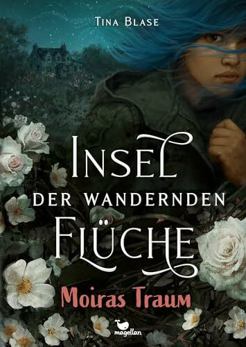Insel der wandernden Flüche - Moiras Traum: Fantasyroman ab 13 Jahren