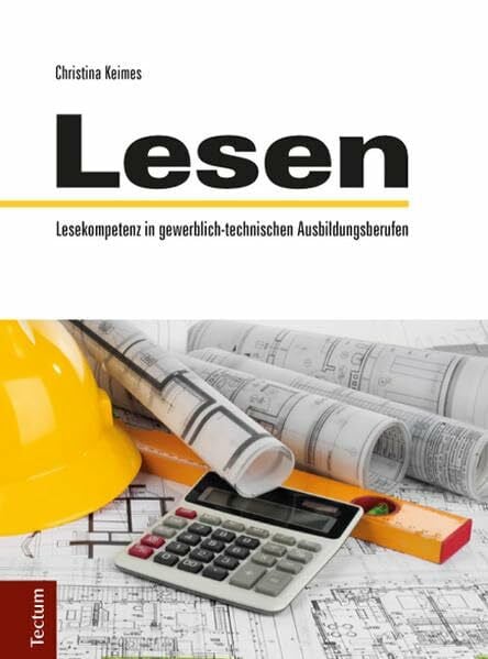 Lesen: Lesekompetenz in gewerblich-technischen Ausbildungsberufen