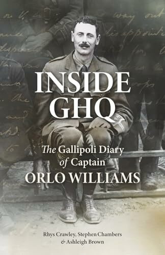 Inside GHQ: The Gallipoli Diary of Captain Orlo Williams