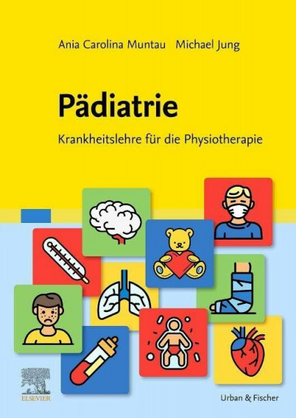 Pädiatrie: Krankheitslehre für die Physiotherapie