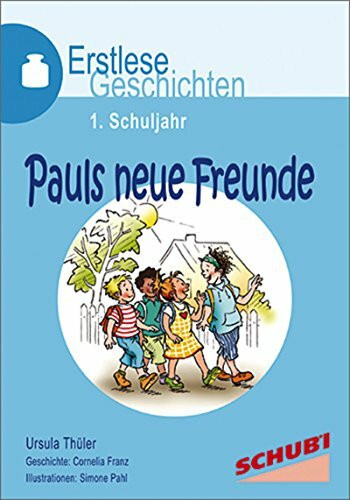 Pauls neue Freunde: Erstlesegeschichten