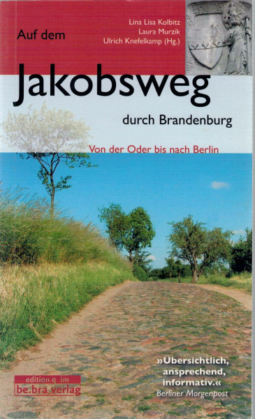 Auf dem Jakobsweg durch Brandenburg: Von der Oder bis nach Berlin