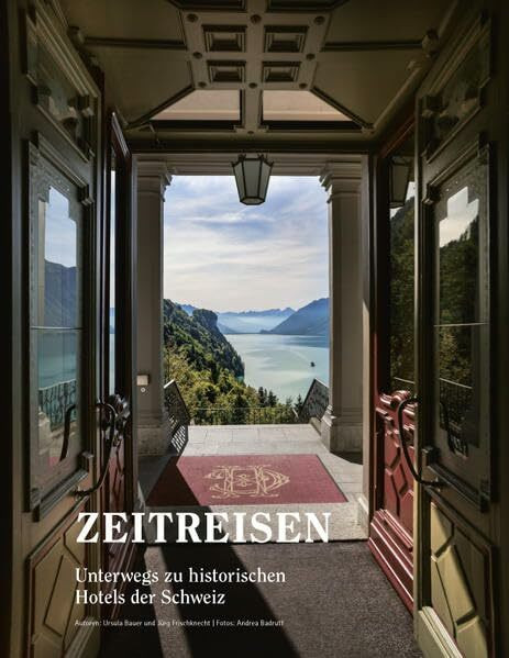 Zeitreisen: Unterwegs zu historischen Hotels der Schweiz