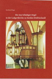 Die Arp-Schnitger-Orgel in der Ludgerikirche zu Norden (Ostfriesland)